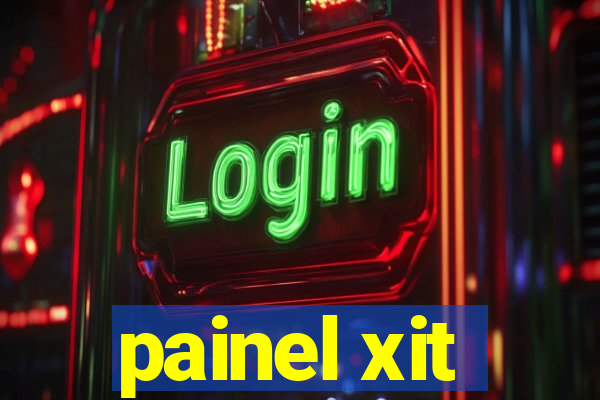 painel xit